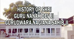 HISTORY OF SHRI GURU NANAK DEV JI GURUDWARA NAGIANA SAHIB JI