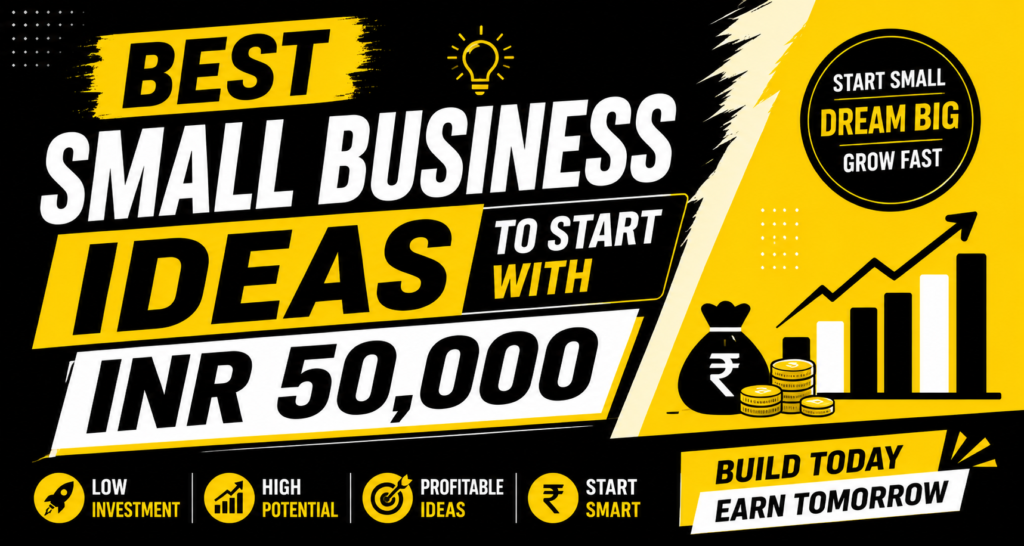Best Small Business Ideas To Start With INR 50,000