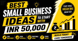 Best Small Business Ideas To Start With INR 50,000